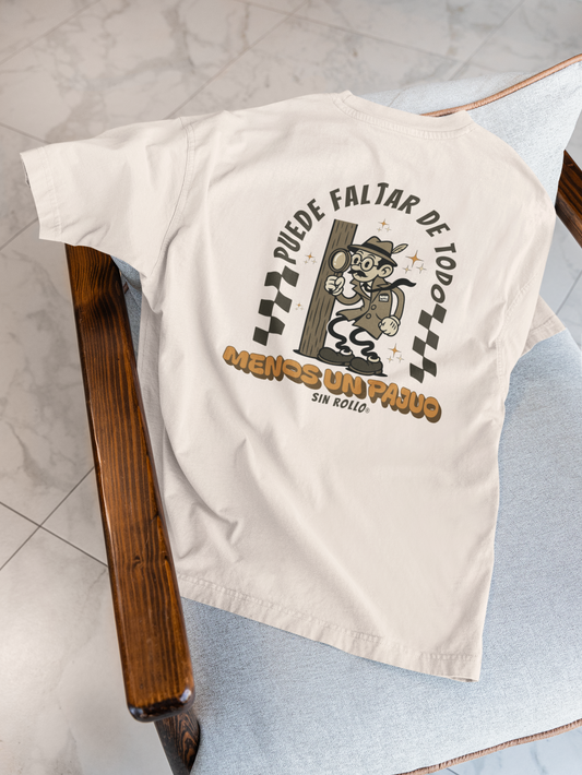 Camiseta - Puede Faltar de Todo Menos un Paju@